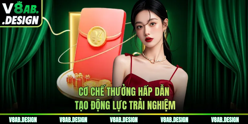 Cơ chế thưởng hấp dẫn tạo động lực trải nghiệm